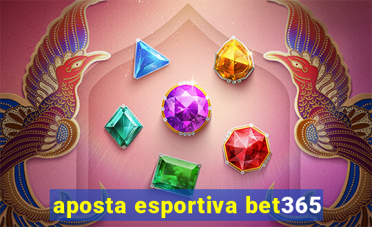 aposta esportiva bet365